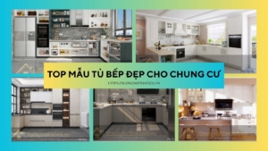 Điểm danh 30 mẫu tủ bếp đẹp nhất hiện nay cho chung cư