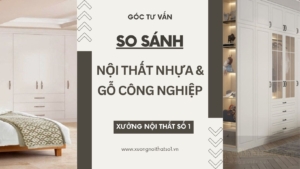 So sánh nội thất nhựa và gỗ công nghiệp - Nên dùng loại nào?